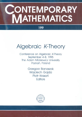 Algebraic K-Theory: Conference on Algebraic K-Theory : September 4-8, 1995 the Adam Mickiewicz University, Poznan, Poland