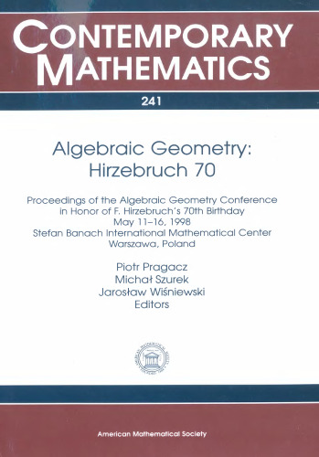 Algebraic Geometry, Hirzebruch 70: Proceedings of an Algebraic Geometry Conference in Honor of F. Hirzebruch's 70th Birthday, May 11-16, 1998, Stefan ... Mathematical