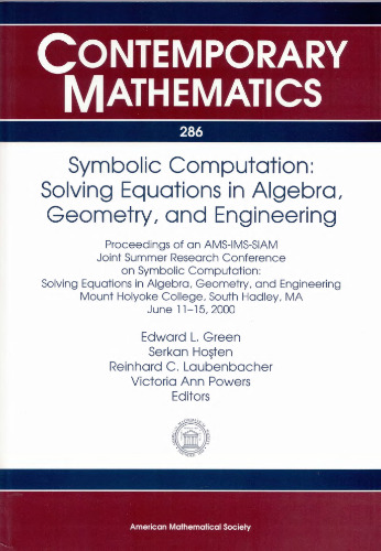 Symbolic Computation: Solving Equations in Algebra, Geometry, and Engineering : Proceedings of an Ams-Ims-Siam Joint Summer Research Conference on Symbolic Computation