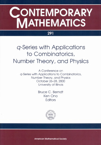 Q-Series With Applications to Combinatorics, Number Theory, and Physics: A Conference on Q-Series With Applications to Combinatorics, Number Theory, ... of Illinois