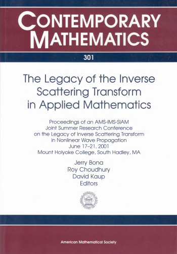 The Legacy of the Inverse Scattering Transform in Applied Mathematics: Proceedings of an Ams-Ims-Siam Joint Summer Research Conference on the Legacy ... Propagation, Mount