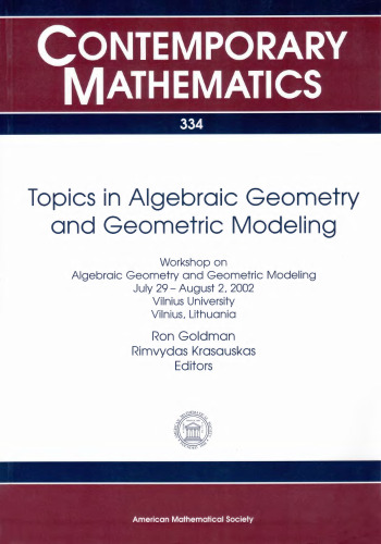 Topics in Algebraic Geometry and Geometric Modeling: Workshop on Algebraic Geometry and Geometric Modeling, July 29-August 2, 2002, Vilnius University, Lithuania
