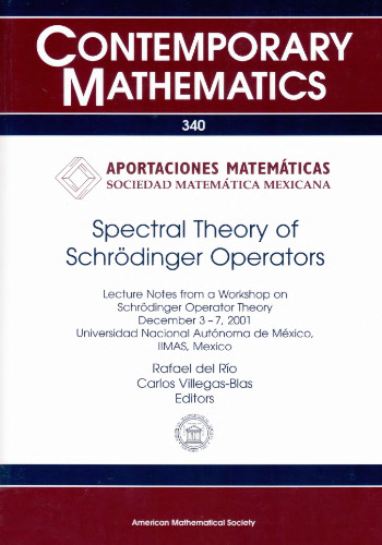 Spectral Theory of Schrodinger Operators: Lecture Notes from a Workshop on Schrodinger Operator Theory, December 3-7, 2001, Universidad Nacional Autonoma de Mexico