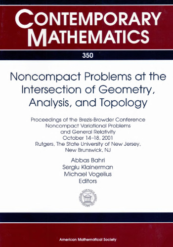 Noncompact Problems at the Intersection of Geometry, Analysis, and Topology: Proceedings of the Brezis-Browder Conference, Noncompact Variational ... Rutgers, the State