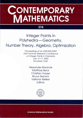 Integer Points In Polyhedra: Geometry, Number Theory, Algebra, Optimization: Proceedings Of An Ams-ims-siam Joint Summer Research Conference On ... Polyhedra, July 1