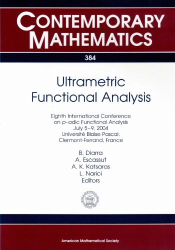 Ultrametric Functional Analysis: Eighth International Conference on P-adic Functional Analysis, July 5-9, 2004, Universite Blaise Pascal, Clermont-ferrand, France