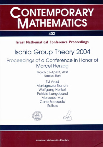 Ischia Group Theory 2004: Proceedings of a Conference in Honor of Marcel Herzog