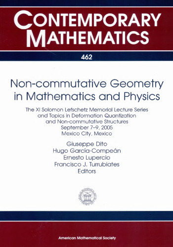 Non-commutative Geometry in Mathematics and Physics: The XI Solomon Lefschetz Memorial Lecture Series and Topics in Deformation Quantization and ... 2005 Mexico City
