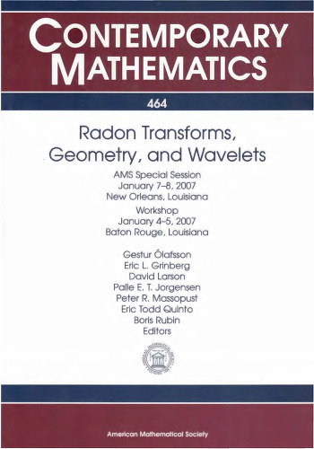 Radon Transforms, Geometry, and Wavelets: Ams Special Session January 7-8, 2007, New Orleans, Louisiana Workshop January 4-5, 2007 Baton Rouge, Louisiana