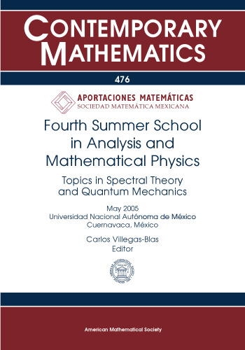 Fourth Summer School in Analysis and Mathematical Physics: Topics in Spectral Theory and Quantum Mechanics