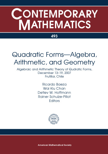 Quadratic Forms--algebra, Arithmetic, and Geometry: Algebraic and Arithmetic Theory of Qudratic Forms, December 13 - 19, 2007 Frutillar, Chile