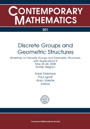Discrete Groups and Geometric Structures: Workshop on Discrete Groups and Geometric Structures, With Applications Iii: May 26-30, 2008: Kortrijk, Belgium