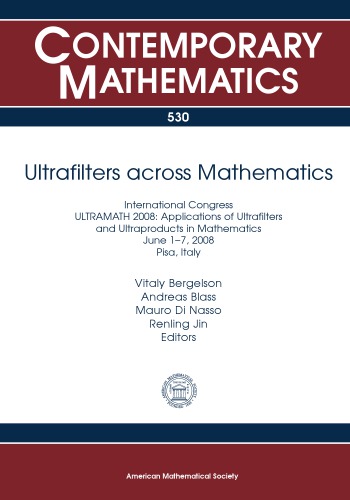 Ultrafilters Across Mathematics: International Congress Ultramath 2008: Applications of Ultrafilters and Ultraproducts in Mathematics, June 1-7, 2008, Pisa, Italy