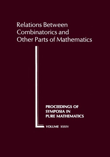 Relations Between Combinatorics and Other Parts of Mathematics: Proceedings of the Symposium in Pure Mathematics of the American Mathematical Society, ... of Symposia in Pure Mathematics, V. 34)