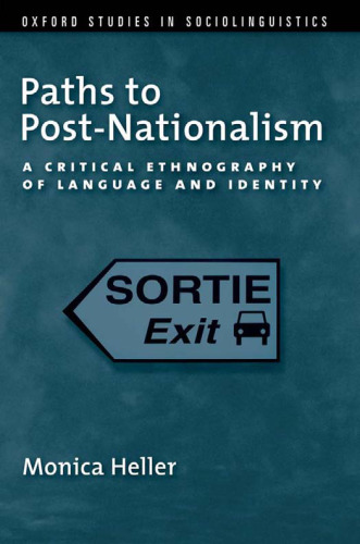 Paths to Post-Nationalism: A Critical Ethnography of Language and Identity