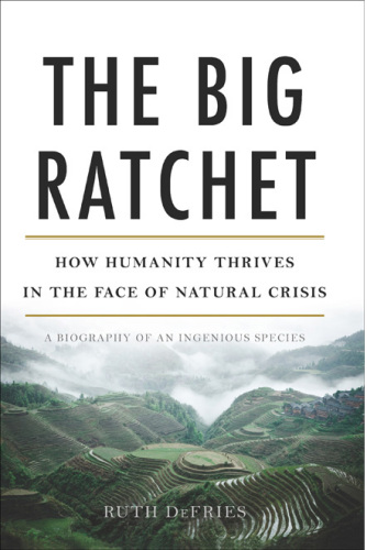 The Big Ratchet: How Humanity Thrives in the Face of Natural Crisis