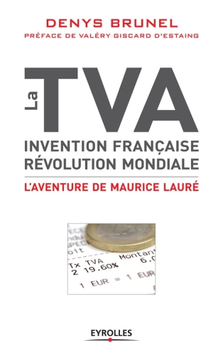 La TVA, invention française, révolution mondiale : L'aventure de Maurice Lauré