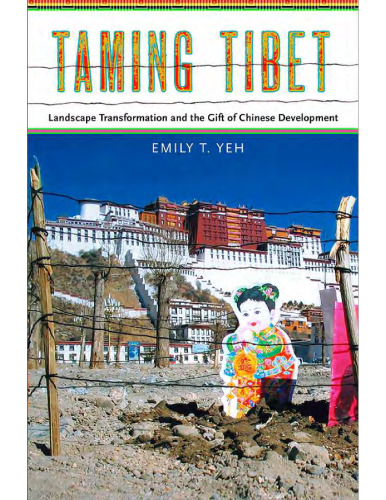 Taming Tibet: Landscape Transformation and the Gift of Chinese Development