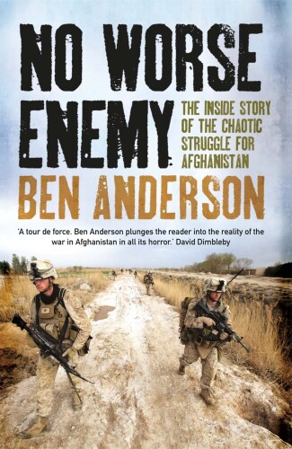 No Worse Enemy: The Inside Story of the Chaotic Struggle for Afghanistan
