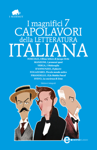 I magnifici 7 capolavori della letteratura italiana: Ultime lettere di Jacopo Ortis-I promessi sposi-I malavoglia-Il piacere-Piccolo mondo antico... Ediz. integrale