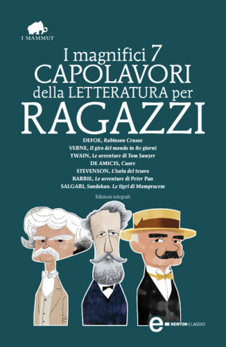 I magnifici 7 capolavori della letteratura per ragazzi: Robinson Crusoe-Il giro del mondo in 80 giorni-Le avventure di Tom Sawyer-Cuore... Ediz. integrale