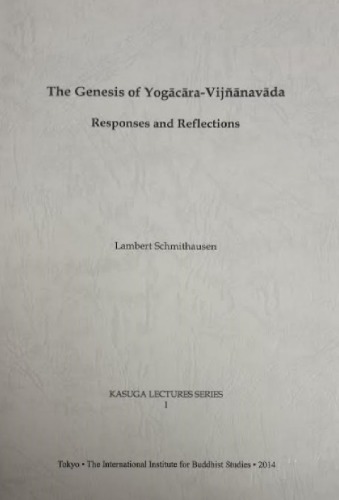 The Genesis of Yogācāra-Vijñānavāda: Responses and Reflections