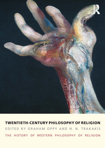 Twentieth-Century Philosophy of Religion: The History of Western Philosophy of Religion, Volume 5