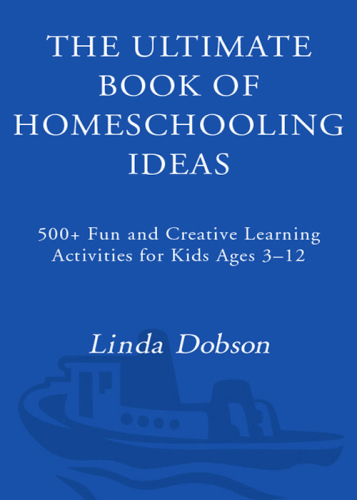 The Ultimate Book of Homeschooling Ideas: 500+ Fun and Creative Learning Activities for Kids Ages 3-12