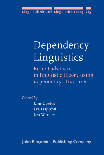 Dependency Linguistics: Recent advances in linguistic theory using dependency structures