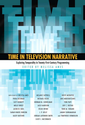 Time in Television Narrative: Exploring Temporality in Twenty-First-Century Programming
