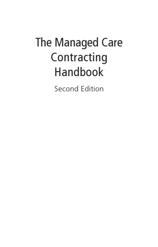 The Managed Care Contracting Handbook, 2nd Edition: Planning & Negotiating the Managed Care Relationship