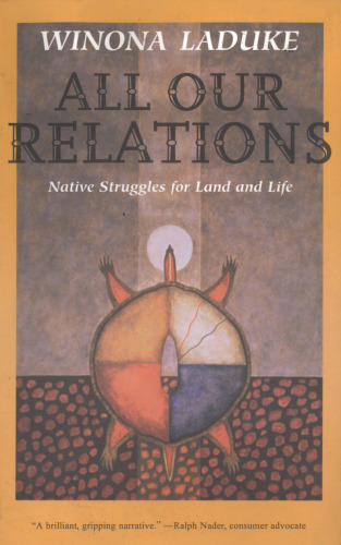 All Our Relations: Native Struggles for Land and Life