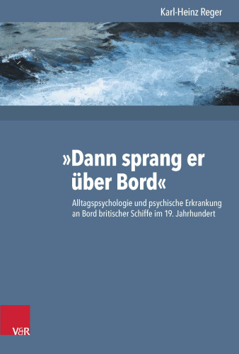 »Dann sprang er |ber Bord«: Alltagspsychologie und psychische Erkrankung an Bord britischer Schiffe im 19. Jahrhundert
