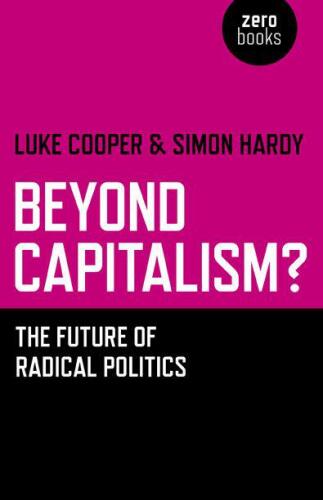 Beyond Capitalism?: The Future of Radical Politics