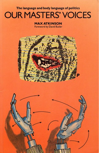 Our Masters' Voices: The Language and Body Language of Politics