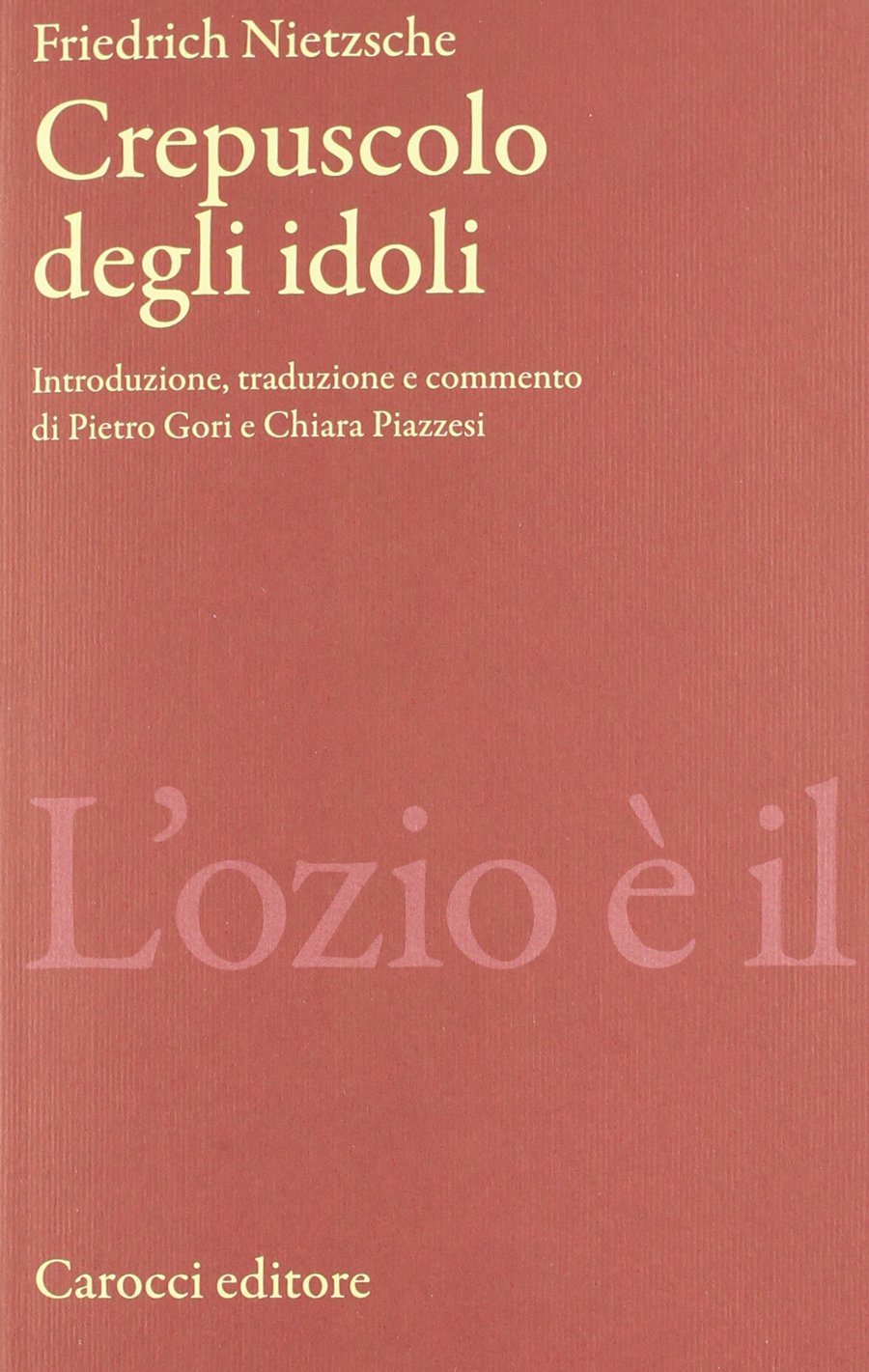 Crepuscolo degli idoli. Introduzione, traduzione e commento