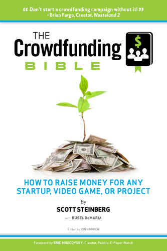 The Crowdfunding Bible: How To Raise Money For Any Startup, Video Game Or Project