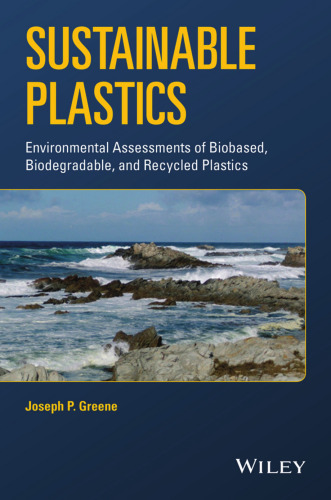 Sustainable Plastics: Environmental Assessments of Biobased, Biodegradable, and Recycled Plastics