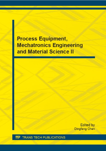 Process Equipment, Mechatronics Engineering and Material Science II: Selected, Peer Reviewed Papers from the 2nd International Conference on Process ... 2014),