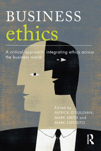 Business Ethics: A Critical Approach: Integrating Ethics Across the Business World