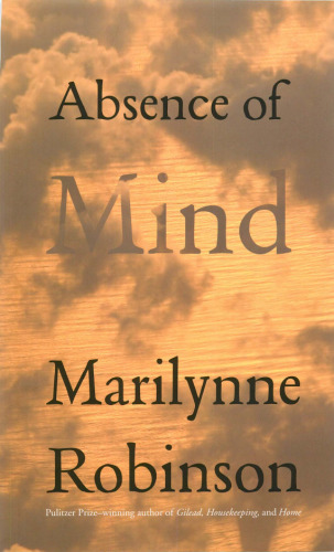 Absence of Mind: The Dispelling of Inwardness from the Modern Myth of the Self