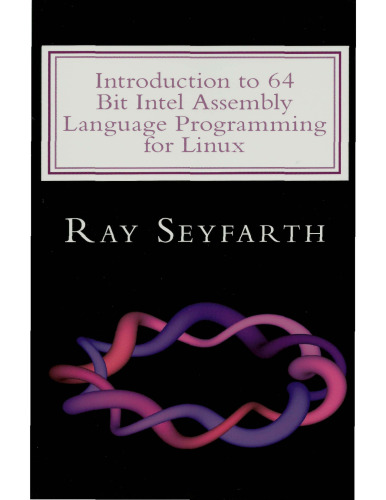 Introduction to 64 Bit Intel Assembly Language Programming for Linux