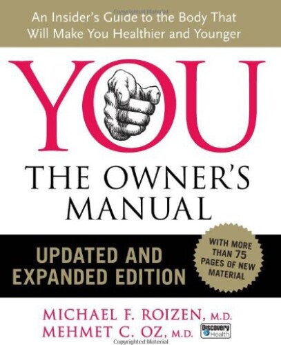 YOU: The Owner's Manual: An Insider's Guide to the Body That Will Make You Healthier and Younger