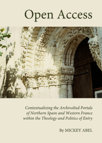 Open Access: Contextualising the Archivolted Portals of Northern Spain and Western France within the Theology and Politics of Entry