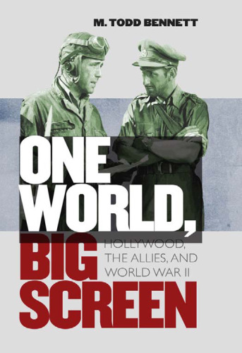 One World, Big Screen: Hollywood, the Allies, and World War II