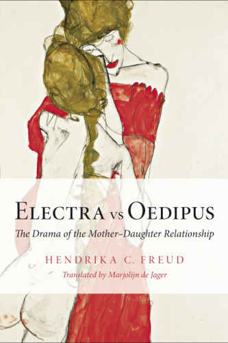 Electra vs Oedipus: The Drama of the Mother-Daughter Relationship