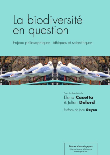 La biodiversité en question. Enjeux philosophiques, éthiques et scientifiques