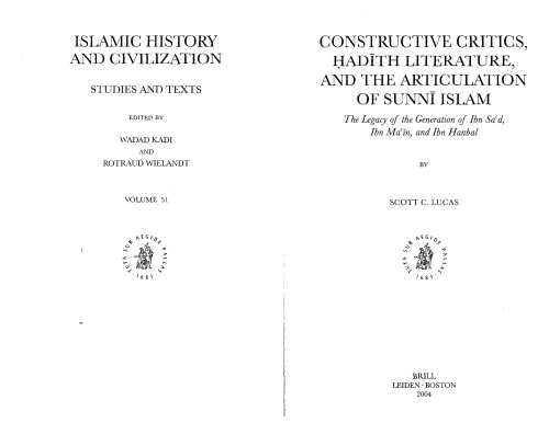 Constructive Critics, ?Ad?th Literature, and the Articulation of Sunn? Islam: The Legacy of the Generation of Ibn Sa?d, Ibn Ma N, and Ibn ?Anbal