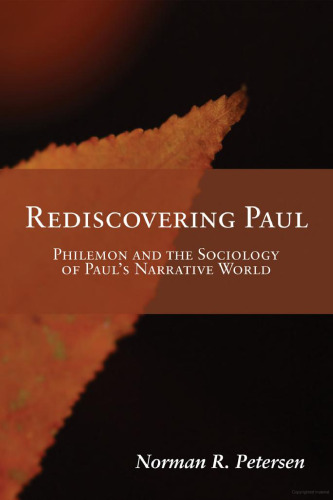 Rediscovering Paul. Philemon and the Sociology of Paul's Narrative World