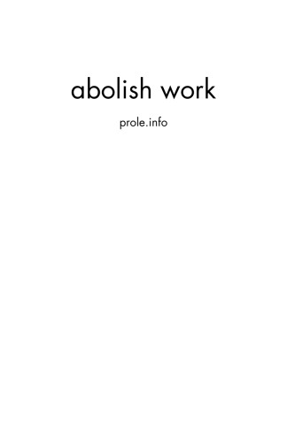 Abolish Work: "Abolish Restaurants" Plus "Work, Community, Politics, War"